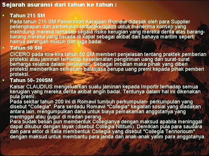 Sejarah asuransi dari tahun ke tahun : § Tahun 215 SM Pada tahun 215