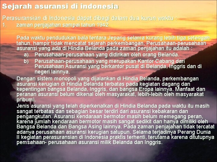 Sejarah asuransi di indonesia Perasuransian di Indonesia dapat dibagi dalam dua kurun waktu :