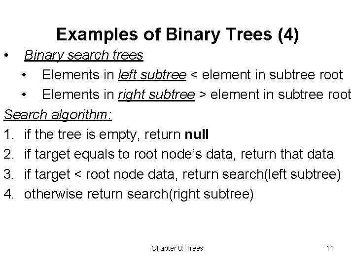Examples of Binary Trees (4) • Binary search trees • Elements in left subtree