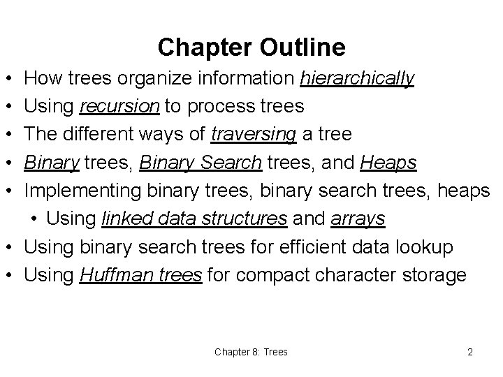 Chapter Outline • • • How trees organize information hierarchically Using recursion to process