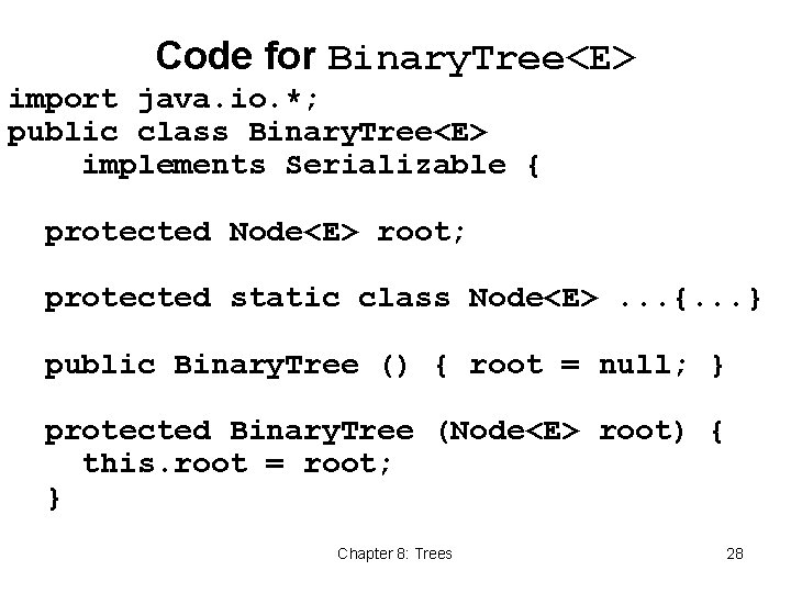 Code for Binary. Tree<E> import java. io. *; public class Binary. Tree<E> implements Serializable