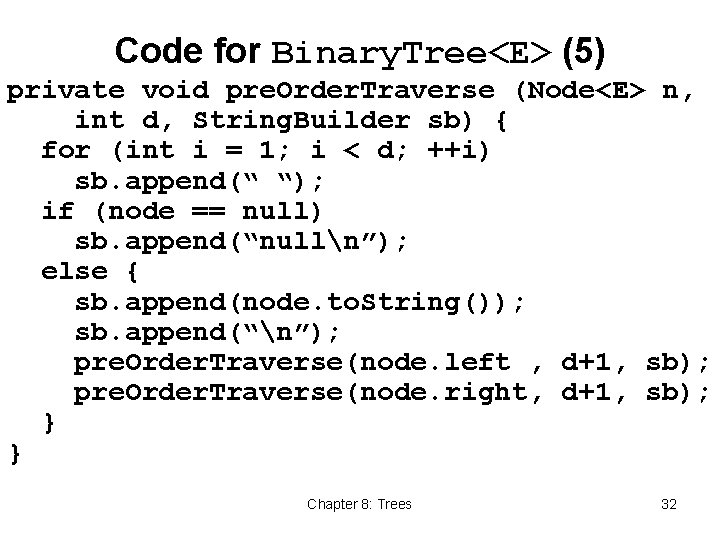 Code for Binary. Tree<E> (5) private void pre. Order. Traverse (Node<E> n, int d,