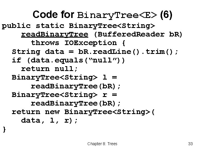 Code for Binary. Tree<E> (6) public static Binary. Tree<String> read. Binary. Tree (Buffered. Reader