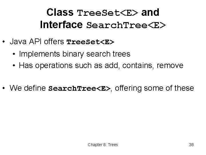 Class Tree. Set<E> and Interface Search. Tree<E> • Java API offers Tree. Set<E> •