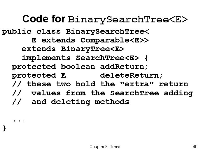 Code for Binary. Search. Tree<E> public class Binary. Search. Tree< E extends Comparable<E>> extends
