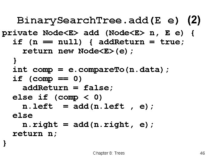 Binary. Search. Tree. add(E e) (2) private Node<E> add (Node<E> n, E e) {