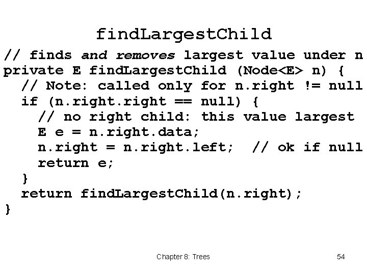 find. Largest. Child // finds and removes largest value under n private E find.