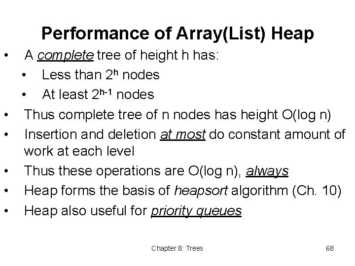 Performance of Array(List) Heap • • • A complete tree of height h has: