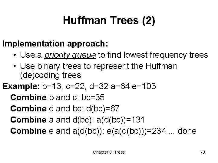 Huffman Trees (2) Implementation approach: • Use a priority queue to find lowest frequency