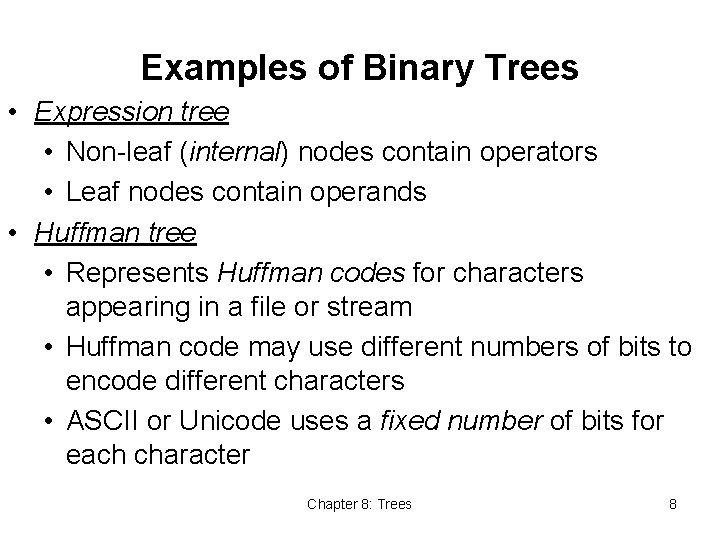 Examples of Binary Trees • Expression tree • Non-leaf (internal) nodes contain operators •