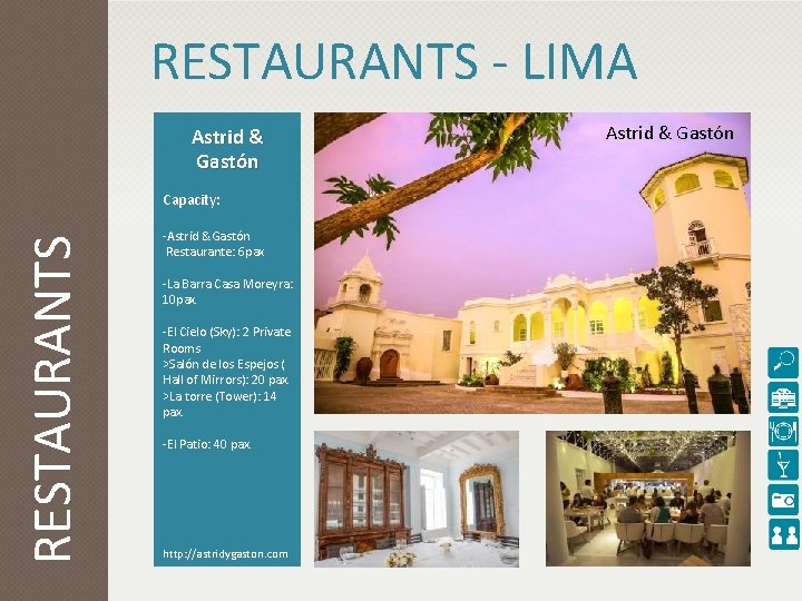 RESTAURANTS - LIMA Astrid & Gastón RESTAURANTS Capacity: -Astrid &Gastón Restaurante: 6 pax -La