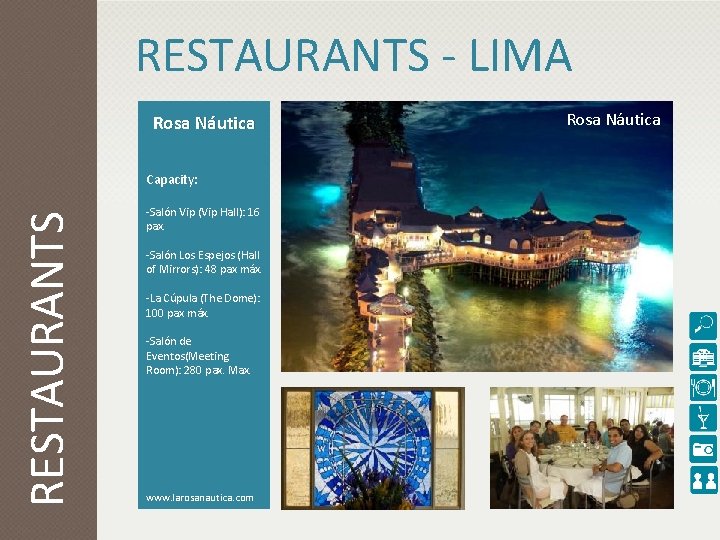 RESTAURANTS - LIMA Rosa Náutica RESTAURANTS Capacity: -Salón Vip (Vip Hall): 16 pax. -Salón