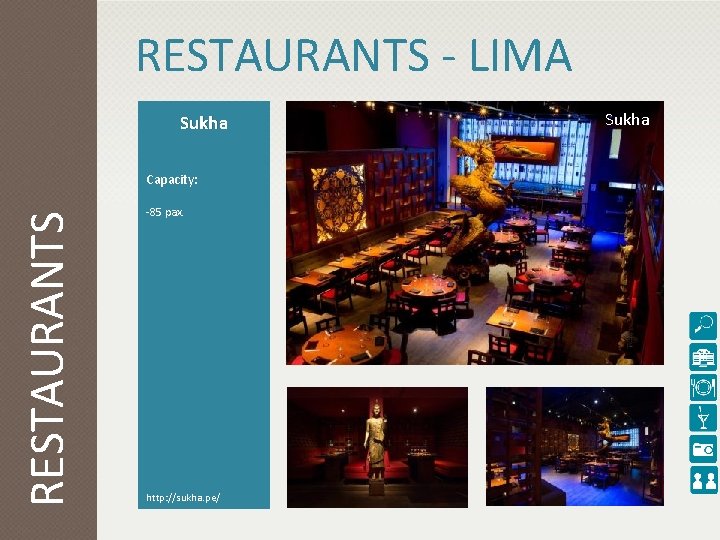 RESTAURANTS - LIMA Sukha RESTAURANTS Capacity: -85 pax. http: //sukha. pe/ Sukha 