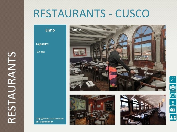 RESTAURANTS - CUSCO Limo RESTAURANTS Capacity: -72 pax. http: //www. cuscorestaur ants. com/limo/ Limo