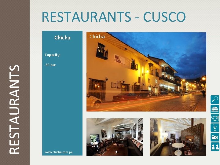 RESTAURANTS - CUSCO Chicha RESTAURANTS Capacity: -50 pax. www. chicha. com. pe Chicha 