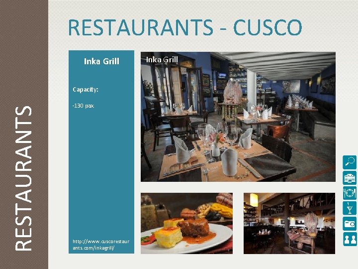 RESTAURANTS - CUSCO Inka Grill RESTAURANTS Capacity: -130 pax. http: //www. cuscorestaur ants. com/inkagrill/