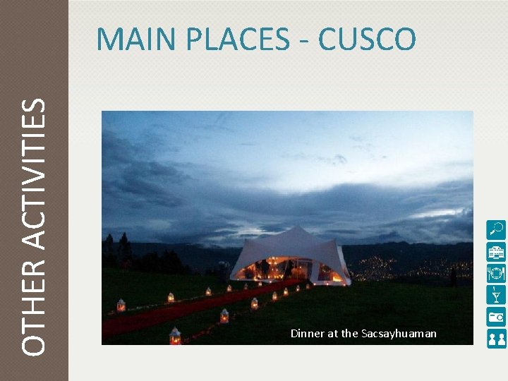 OTHER ACTIVITIES MAIN PLACES - CUSCO Dinner at the Sacsayhuaman 