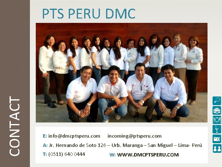 CONTACT PTS PERU DMC E: info@dmcptsperu. com incoming@ptsperu. com A: Jr. Hernando de Soto