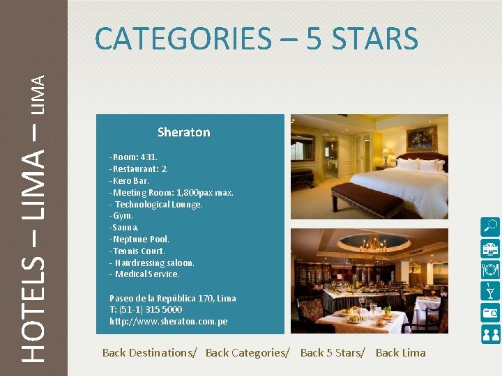 HOTELS – LIMA CATEGORIES – 5 STARS Sheraton -Room: 431. -Restaurant: 2. -Kero Bar.