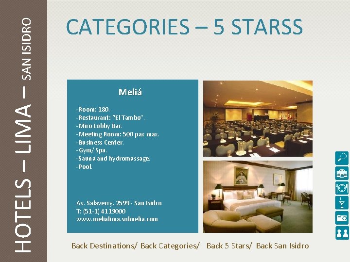 HOTELS – LIMA – SAN ISIDRO CATEGORIES – 5 STARSS Meliá -Room: 180. -Restaurant: