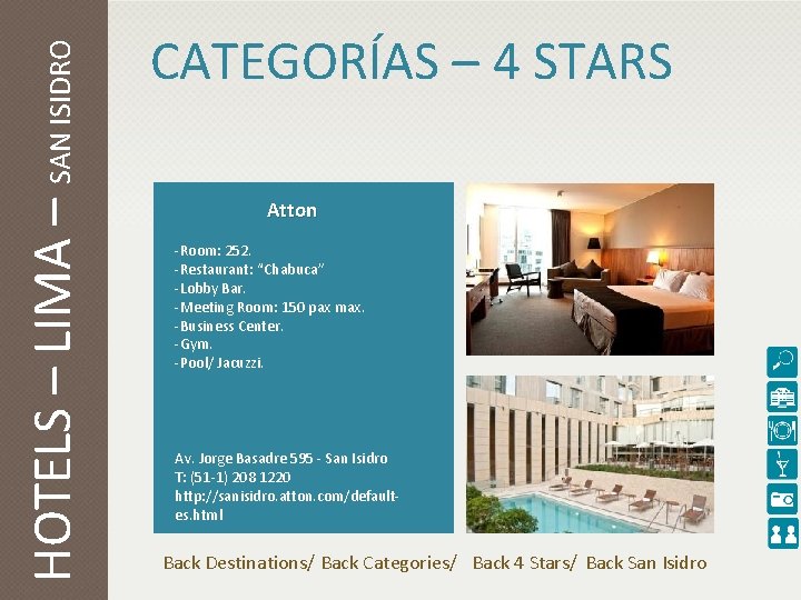 HOTELS – LIMA – SAN ISIDRO CATEGORÍAS – 4 STARS Atton -Room: 252. -Restaurant: