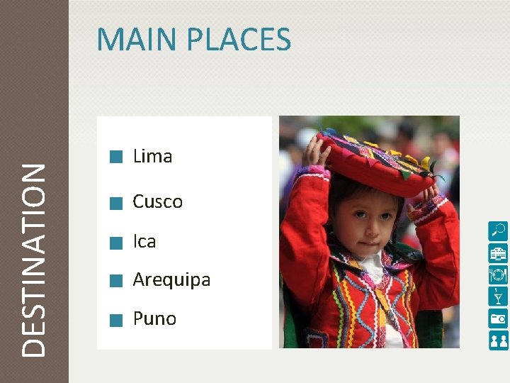 DESTINATION MAIN PLACES Lima Cusco Ica Arequipa Puno 