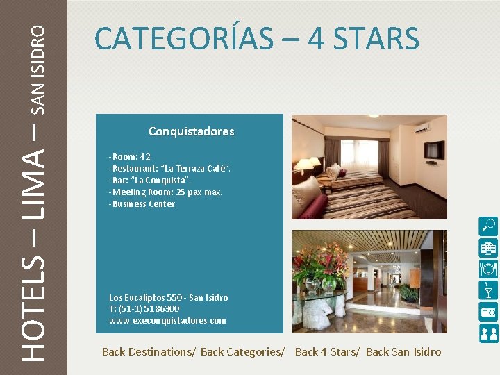 HOTELS – LIMA – SAN ISIDRO CATEGORÍAS – 4 STARS Conquistadores -Room: 42. -Restaurant: