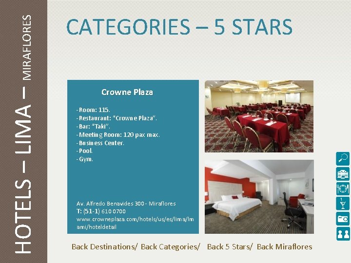 HOTELS – LIMA – MIRAFLORES CATEGORIES – 5 STARS Crowne Plaza -Room: 115. -Restaurant: