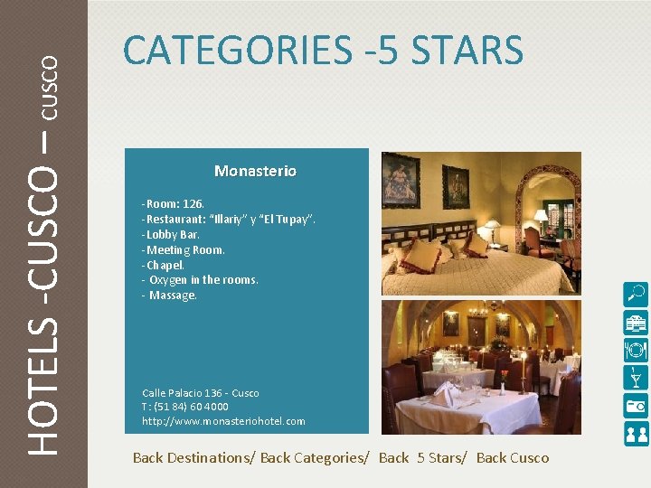 HOTELS -CUSCO – CUSCO CATEGORIES -5 STARS Monasterio -Room: 126. -Restaurant: “Illariy” y “El