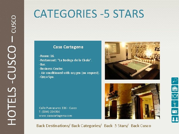 HOTELS -CUSCO – CUSCO CATEGORIES -5 STARS Casa Cartagena -Room: 16. -Restaurant: “La Bodega