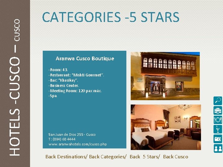 HOTELS -CUSCO – CUSCO CATEGORIES -5 STARS Aranwa Cusco Boutique -Room: 43. -Restaurant: “Mishti