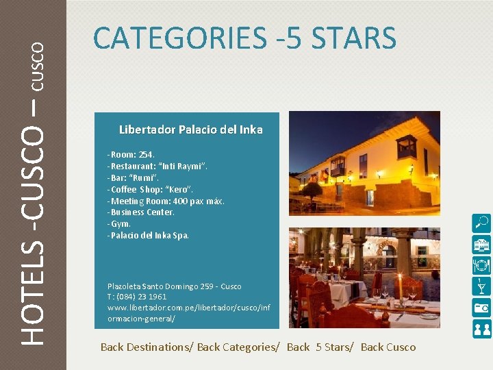 HOTELS -CUSCO – CUSCO CATEGORIES -5 STARS Libertador Palacio del Inka -Room: 254. -Restaurant: