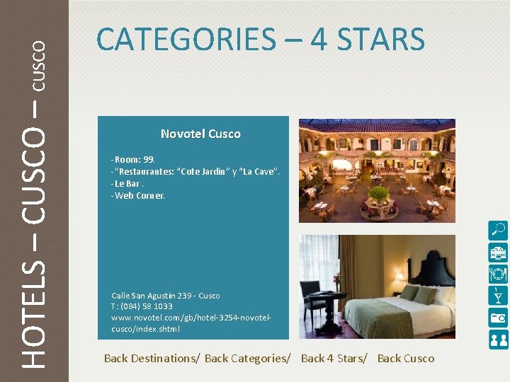 HOTELS – CUSCO CATEGORIES – 4 STARS Novotel Cusco -Room: 99. -”Restaurantes: “Cote Jardín”