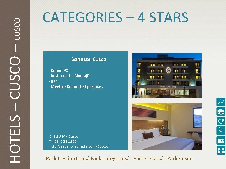 HOTELS – CUSCO CATEGORIES – 4 STARS Sonesta Cusco -Room: 98. -Restaurant: “Mamají”. -Bar.