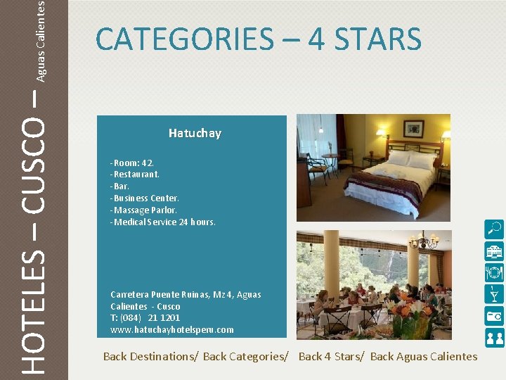 Aguas Calientes HOTELES – CUSCO – CATEGORIES – 4 STARS Hatuchay -Room: 42. -Restaurant.