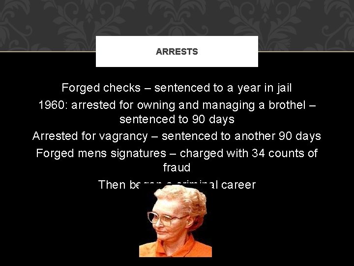 ARRESTS Forged checks – sentenced to a year in jail 1960: arrested for owning