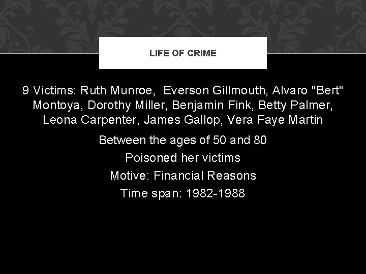 LIFE OF CRIME 9 Victims: Ruth Munroe, Everson Gillmouth, Alvaro "Bert" Montoya, Dorothy Miller,