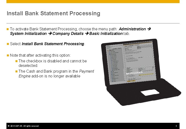 Install Bank Statement Processing n To activate Bank Statement Processing, choose the menu path: