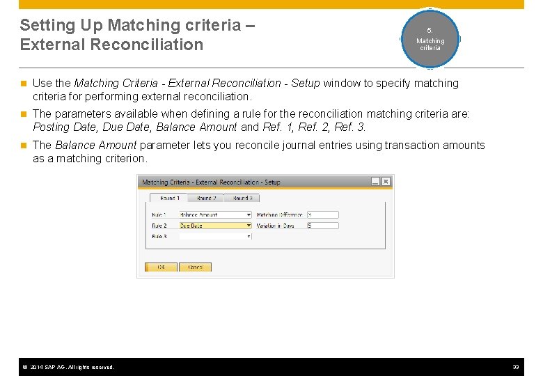 Setting Up Matching criteria – External Reconciliation 4. 5. External Matching bank criteria operation