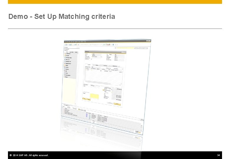 Demo - Set Up Matching criteria © 2014 SAP AG. All rights reserved. 34