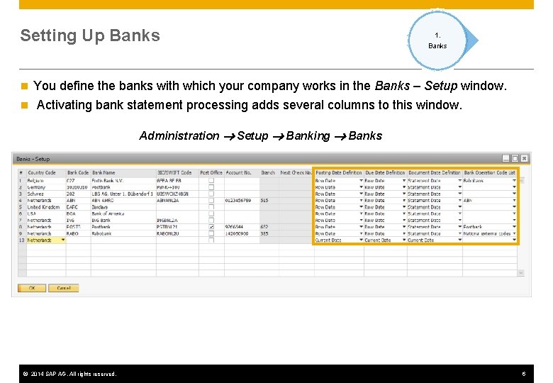 Setting Up Banks n n 1. Banks You define the banks with which your