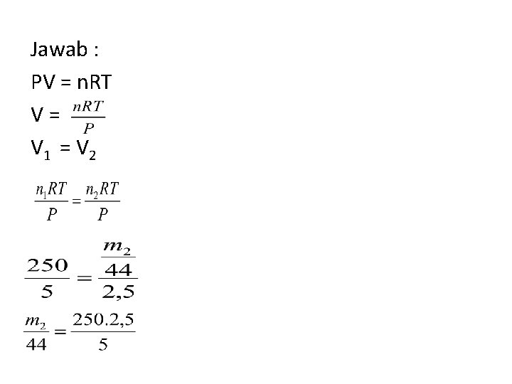 Jawab : PV = n. RT V = V 1 = V 2 