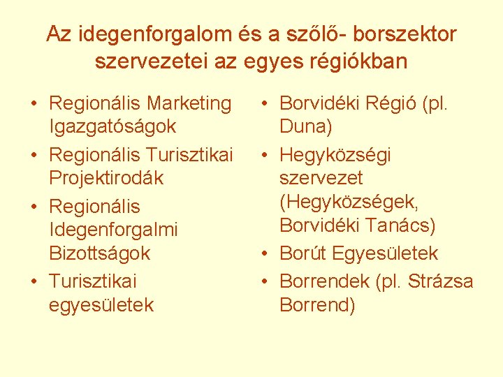 Az idegenforgalom és a szőlő- borszektor szervezetei az egyes régiókban • Regionális Marketing Igazgatóságok