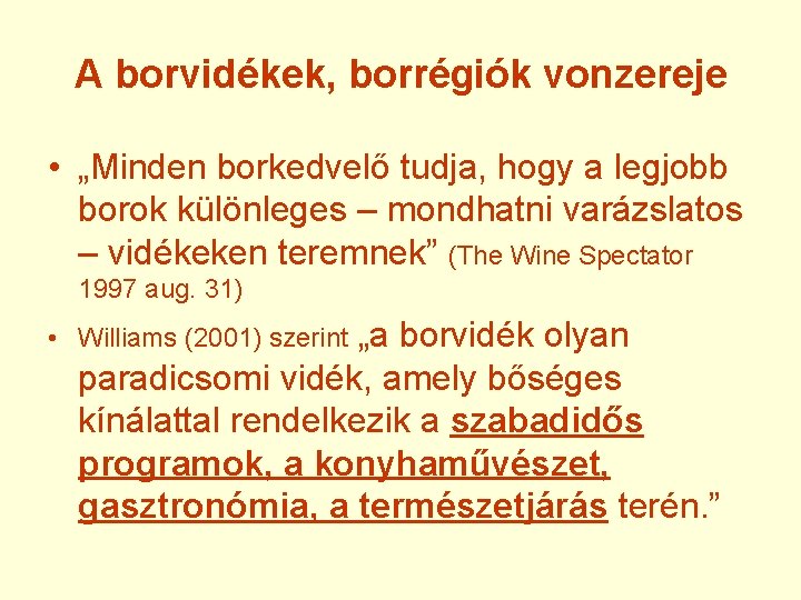 A borvidékek, borrégiók vonzereje • „Minden borkedvelő tudja, hogy a legjobb borok különleges –