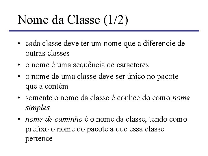 Nome da Classe (1/2) • cada classe deve ter um nome que a diferencie