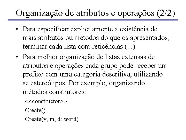 Organização de atributos e operações (2/2) • Para especificar explicitamente a existência de mais