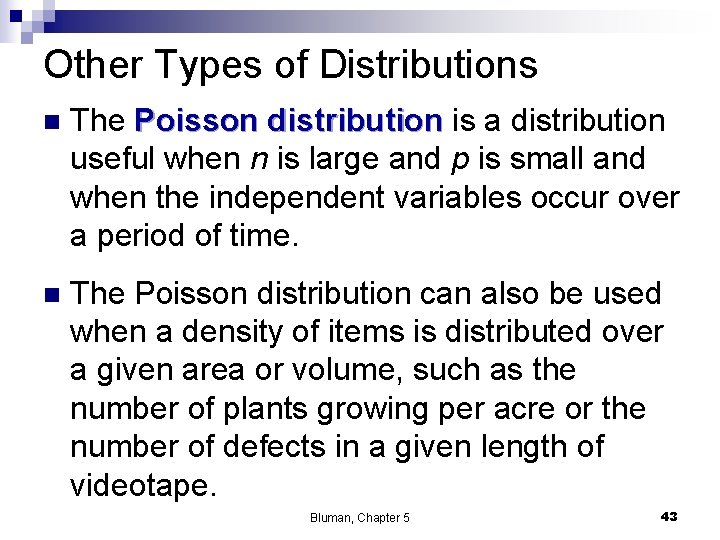 Other Types of Distributions n The Poisson distribution is a distribution useful when n