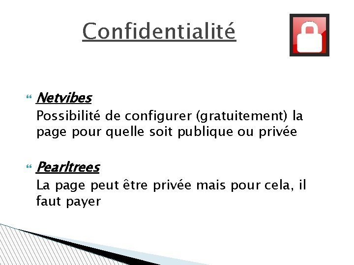 Confidentialité Netvibes Possibilité de configurer (gratuitement) la page pour quelle soit publique ou privée