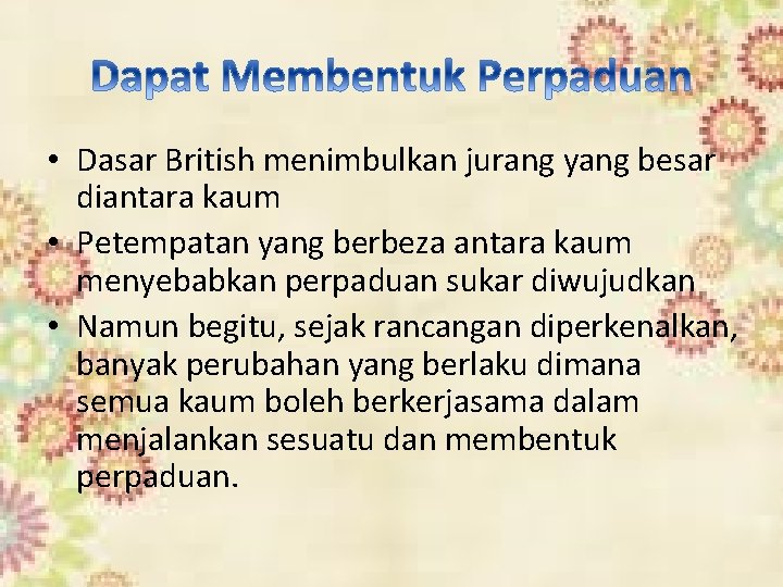  • Dasar British menimbulkan jurang yang besar diantara kaum • Petempatan yang berbeza