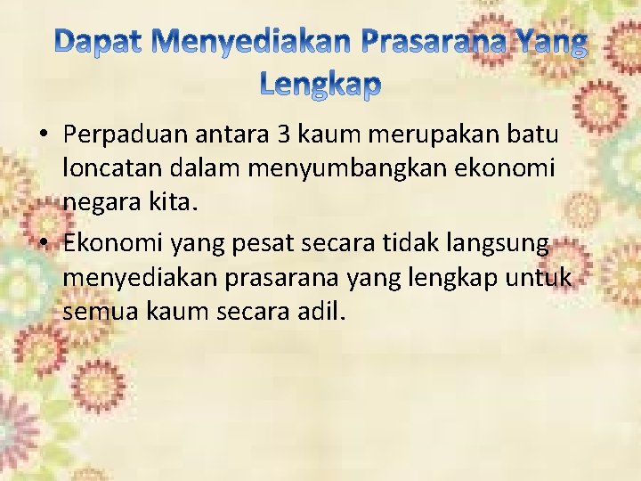  • Perpaduan antara 3 kaum merupakan batu loncatan dalam menyumbangkan ekonomi negara kita.